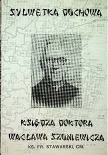 Sylwetka duchowa księdza doktora wacława - Biografie i autobiografie - miniaturka - grafika 1