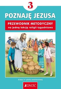 Religia Sp 3 Przewodnik metodyczny Poznaję Jezusa - Elżbieta Kondrak, K. Mielnicki - książka - Podręczniki dla szkół podstawowych - miniaturka - grafika 1