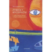 Żywioły wyobraźni - Kania Marta Matylda - Filozofia i socjologia - miniaturka - grafika 2