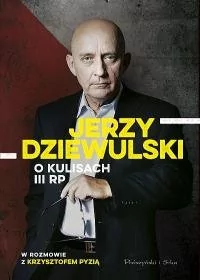 Jerzy Dziewulski; Krzysztof Pyzia Jerzy Dziewulski o kulisach III RP - Felietony i reportaże - miniaturka - grafika 1