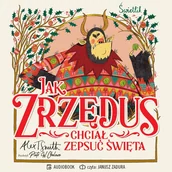 Audiobooki dla dzieci i młodzieży - Jak Zrzędus chciał zepsuć Święta - miniaturka - grafika 1