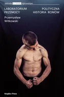Kulturoznawstwo i antropologia - Instytut Wydawniczy Książka i Prasa Laboratorium Przemocy. Polityczna historia Romów Przemysław Witkowski - miniaturka - grafika 1