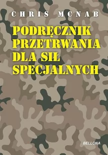Bellona Podręcznik przetrwania dla sił specjalnych - Poradniki hobbystyczne - miniaturka - grafika 2
