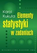 Podręczniki dla szkół wyższych - Elementy statystyki w zadaniach - Karol Kukuła - miniaturka - grafika 1