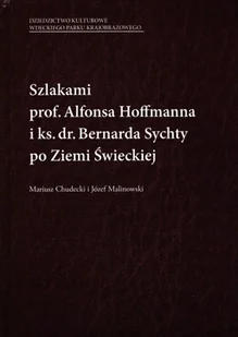Szlakami prof. Alfonsa Hoffmanna i ks dr Bernarda Sychty po Ziemi Święckiej - Historia świata - miniaturka - grafika 1