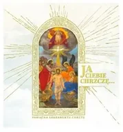 Pamiątka Chrztu Świętego - Ja Ciebie chrzczę.. Pamiątka Sakramentu Chrztu - praca zbiorowa - miniaturka - grafika 1