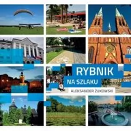 Książki regionalne - Rybnik na szlaku - Żukowski Aleksander - miniaturka - grafika 1