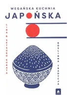 Książki kucharskie - Wegańska kuchnia japońska. Roślinna tradycja - Lina Kurata, Setsuko - miniaturka - grafika 1