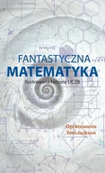 Matematyka - Fantastyczna matematyka. Ilustrowana historia liczb - miniaturka - grafika 1