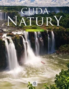 Cuda natury. Polska i świat - Albumy krajoznawcze - miniaturka - grafika 1