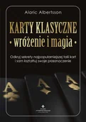 Poradniki hobbystyczne - Karty klasyczne – wróżenie i magia. Odkryj sekrety najpopularniejszej talii kart i sam kształtuj swoje przeznaczenie - Alaric Albertsson - miniaturka - grafika 1
