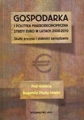 Podręczniki dla szkół wyższych - Gospodarka i Polityka Makroekonomiczna Strefy Euro w Latach 2008-2010 - miniaturka - grafika 1