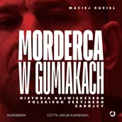 Audiobooki - literatura faktu - Morderca w gumiakach. Historia największego polskiego seryjnego zabójcy - audiobook - miniaturka - grafika 1
