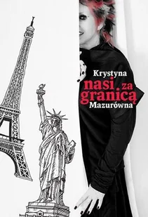 Krystyna Mazurówna Nasi za granicą - Felietony i reportaże - miniaturka - grafika 1