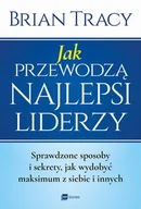 E-booki - biznes i ekonomia - Jak przewodzą najlepsi liderzy. Sprawdzone sposoby i sekrety jak wydobyć maksimum z siebie i innych - miniaturka - grafika 1