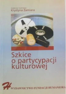 Szkice o partycypacji kulturowej - Książki o kulturze i sztuce - miniaturka - grafika 1