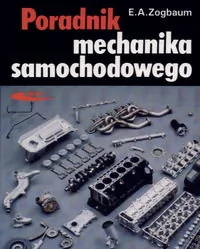 Poradnik mechanika samochodowego - Zogbaum E.A. - Podręczniki dla szkół wyższych - miniaturka - grafika 1