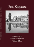 Książki regionalne - Fot. Kosycarz. Niezwykłe zwykłe zdjęcia Gdańska - miniaturka - grafika 1