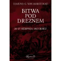 Napoleon V Bitwa pod Dreznem. 26-27 sierpnia 1813 roku - Edmund G. von Horstenau - Historia świata - miniaturka - grafika 1