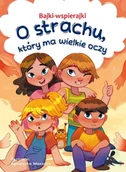 Książki edukacyjne - Bajki-wspierajki. O strachu, który ma wielkie oczy - Anna Paszkiewicz - miniaturka - grafika 1