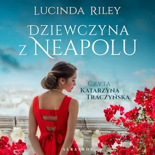 Dziewczyna z Neapolu Lucinda Riley - Audiobooki - romanse Dziewczyna z Neapolu Lucinda Riley - Audiobooki - romanse - miniaturka - grafika 1