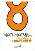 PRACA ZBIOROWA Matematyka SP 8 Kalendarz ósmoklasisty GWO - Powieści i opowiadania - miniaturka - grafika 2