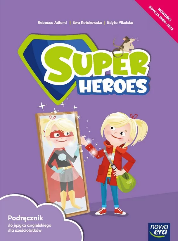 Nowa Era Super Heroes. Podręcznik do języka angielskiego dla sześciolatków Rebecca Adlard, Ewa Kołakowska, Edyta Pikulska