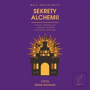 Sekrety alchemii. Eliksiry, homunkulusy i kamień filozofów na usługach władców - Audiobooki - literatura faktu - miniaturka - grafika 1