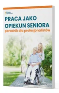 Książki medyczne - Praca jako opiekun seniora - poradnik dla profesjonalistów - miniaturka - grafika 1