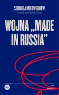 Podręczniki dla szkół wyższych - Wojna „made in Russia” - Miedwiediew Siergiej - książka - miniaturka - grafika 1