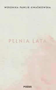 Pełnia lata - Weronika Pawlik-Kwaśniewska - Poezja - miniaturka - grafika 1
