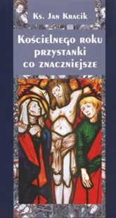 TUM Kościelnego roku przystanki co znaczniejsze - Jan Kracik - Religia i religioznawstwo - miniaturka - grafika 1