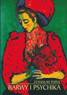 UMCS Wydawnictwo Uniwersytetu Marii Curie-Skłodows Barwy i psychika - Stanisław Popek - Podręczniki dla szkół wyższych - miniaturka - grafika 1