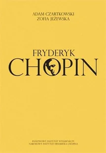Fryderyk Chopin - Adam Czartkowski, Zofia Jeżewska - Książki o kulturze i sztuce - miniaturka - grafika 1