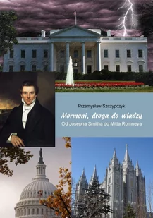 Mormoni, droga do władzy. Od Josepha Smitha do Mitta Romneya - E-booki - literatura faktu - miniaturka - grafika 1