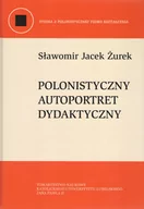 Kulturoznawstwo i antropologia - Towarzystwo Naukowe KUL Polonistyczny autoportret dydaktyczny ŻUREK SŁAWOMIR - miniaturka - grafika 1