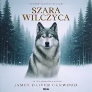 Szara Wilczyca - Audiobooki dla dzieci i młodzieży - miniaturka - grafika 1