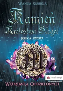 Kamień Królestwa Sloget Wędrówka Oddzielonych Wanda Siubiela - Proza - miniaturka - grafika 2