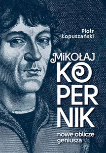 Fronda Mikołaj Kopernik Nowe oblicze geniusza - Fizyka i astronomia - miniaturka - grafika 2