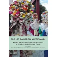 Książki o kulturze i sztuce - Wydawnictwo Miejskie Posnania 300 lat Bambrów w Poznaniu - Anna Brzezińska, Anna Szymoszyn, Agnieszka Szczep - miniaturka - grafika 1
