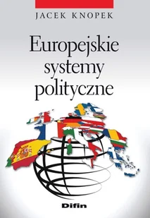 Difin Europejskie systemy polityczne - Jacek Knopek - Polityka i politologia - miniaturka - grafika 1