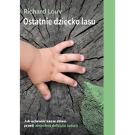 Pedagogika i dydaktyka - Mamania Louv Richard Ostatnie dziecko lasu - miniaturka - grafika 1