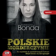 Audiobooki - literatura faktu - Polskie morderczynie Katarzyna Bonda - miniaturka - grafika 1