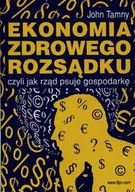 Biznes - Ekonomia zdrowego rozsądku czyli jak rząd psuje gospodarkę - Tamny John - miniaturka - grafika 1