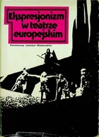 Książki o kulturze i sztuce - Ekspresjonizm w teatrze europejskim - miniaturka - grafika 1