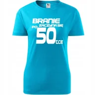 Koszulki i topy damskie - Damska Koszulka z Nadrukiem Branie zaczyna się po 50 na Prezent Urodziny turkusowy XXL - miniaturka - grafika 1