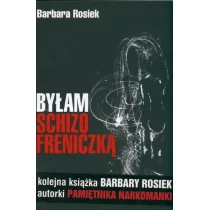 Byłam schizofreniczką - Barbara Rosiek - Biografie i autobiografie - miniaturka - grafika 1