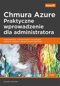 E-booki - biznes i ekonomia - Chmura Azure. Praktyczne wprowadzenie dla administratora. Implementacja, monitorowanie i zarządzanie ważnymi usługami i komponentami IaaS/PaaS - miniaturka - grafika 1