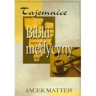 Zdrowie - poradniki - Tajemnice Biblii i medycyny - Jacek Matter - miniaturka - grafika 1