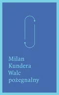 Powieści - W.A.B. GW Foksal Milan Kundera Walc pożegnalny - miniaturka - grafika 1